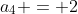 a_4 = 2