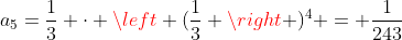 a_5=frac{1}{3} cdot left (frac{1}{3} right )^4 = frac{1}{243}