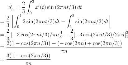 1 x (t) sin (2ant/3) dt 3 Jo 211 2 sin(2ant/3)dt - sin(2ant/3)dt = (-3 cos(2nt/3)/an]) - 1–3 cos(2nt/3)/270) 2(1 - cos(2 /3)