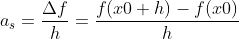 a_s=\frac{\Delta f}{h}=\frac{f(x0+h)-f(x0)}{h}