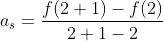 a_s=\frac{f(2+1)-f(2)}{2+1-2}
