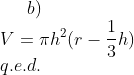 b)\\ V=\pi h^2(r-\frac{1}{3}h)\\ q.e.d.