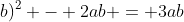 (a+b)^2 - 2ab = 3ab