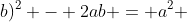 (a+b)^2 - 2ab = a^2 + b^2