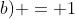 cos(frac{pi}{6}+b) = 1