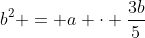 b^2 = a cdot frac{3b}{5}