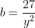 b=frac{27}{y^{2}}