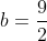 b=frac{9}{2}