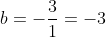 a+a+b=-frac{3}{1}=-3