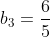 b_3=frac{6}{5}