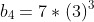 b_4=7*(3)^3