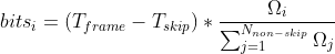 bits_{i}=(T_{frame}-T_{skip})\ast \frac{\Omega _{i}}{ {\textstyle \sum_{j=1}^{N_{non-skip}}\Omega _{j}} }
