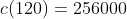 c(120)=256000