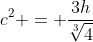 c^2 = frac{3h}{sqrt[3]{4}}