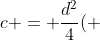 c = frac{d^2}{4}( +1 + frac{16f_{bat}^4L^4mu^2}{m^2g^2} - frac{8f_{bat}^2L^2mu(m+M)g}{m^2g^2})
