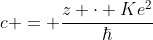 c = frac{z cdot Ke^{2}}{hbar}