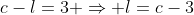 c-l=3 Rightarrow l=c-3