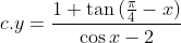 c. y=\frac{1+\tan{(\frac{\pi}{4}-x)}}{\cos{x}-2}