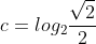 c=log_{2}frac{sqrt{2}}{2}
