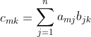 c_{mk}=\begin{aligned}\sum_{j=1}^{n} a_{mj}b_{jk}\end{aligned}