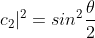 \vert c_2\vert^{2}=sin^{2}\frac{\theta}{2}\; \; \; \; \; \; \; \; 189