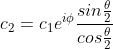 c_2=c_1e^{i\phi}\frac{sin\frac{\theta}{2}}{cos\frac{\theta}{2}}