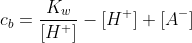 c_b=\frac{K_w}{[H^+]}-[H^+]+[A^-]