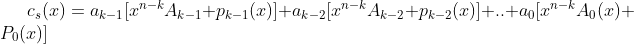 c_s(x)=a_{k-1}[x^{n-k}A_{k-1}+p_{k-1}(x)]+a_{k-2}[x^{n-k}A_{k-2}+p_{k-2}(x)]+..+a_0[x^{n-k}A_{0}(x)+P_{0}(x)]