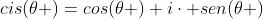 cis(theta )=cos(theta )+icdot sen(theta )