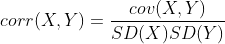 cov(X,Y) corr(X, Y) = SD(NISD
