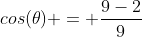 cos(	heta) = frac{9-2}{9}