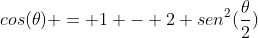 cos(	heta) = 1 - 2 sen^2(frac{	heta}{2})