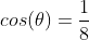 cos(	heta)=frac{1}{8}