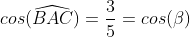 cos(widehat{BAC})=frac{3}{5}=cos(eta)