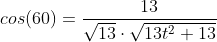 cos(60)=\frac{13}{\sqrt{13}\cdot \sqrt{13t^2+13}}