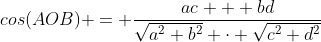 cos(AOB) = frac{ac + bd}{sqrt{a^{2}+b^{2}} cdot sqrt{c^{2}+d^{2}}}