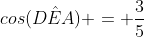 cos(Dhat{E}A) = frac{3}{5}