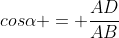 cosalpha = frac{AD}{AB}