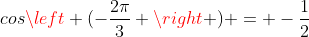 cosleft (-frac{2pi}{3} 
ight ) = -frac{1}{2}