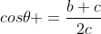 cos	heta =frac{b+c}{2c}