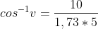 cos^-^1v=\frac{10}{1,73*5}