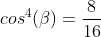 cos^4(eta)=frac{8}{16}