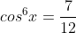 sen^6x+cos^6x=frac{7}{12}