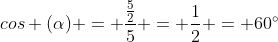 cos (alpha) = frac{frac{5}{2}}{5} = frac{1}{2} = 60^{circ}