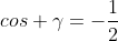 cos alpha+cos eta+cos gamma=-frac{1}{2}