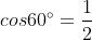 cos60^{circ}=frac{1}{2}