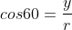 cos60=frac{y}{r}