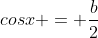 cosx = frac{b}{2}