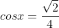 cosx=frac{sqrt2}{4}+frac{sqrt6}{4}
