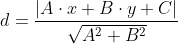 d = \frac{|A\cdot x + B\cdot y + C|}{\sqrt {A^2 + B^2}}